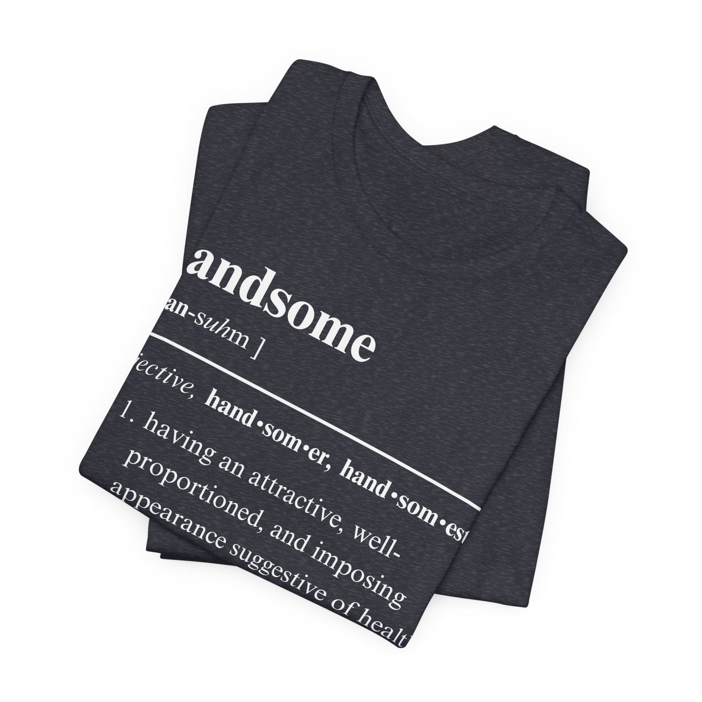 The Definition of Handsome Tee | Funny Self Commentary Graphic T-Shirt