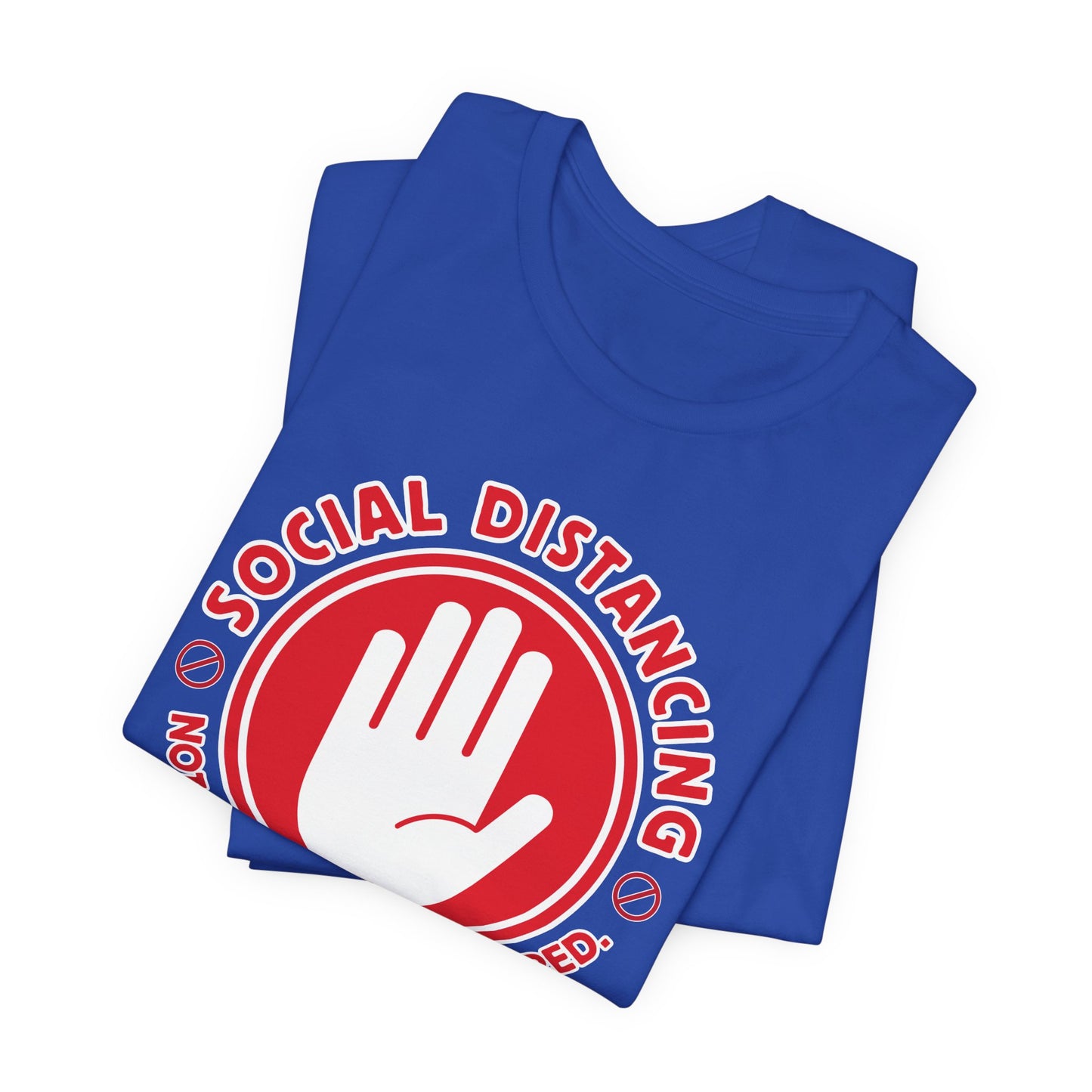 Social Distancing - Not Needed. Still Preferred. Tee - Fun Graphic T-Shirt