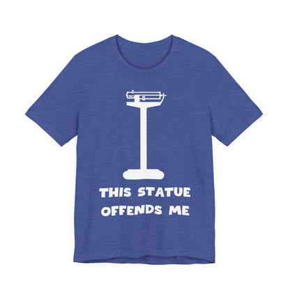 This Statue Offends Me Tee | Funny Commentary Graphic T-Shirt