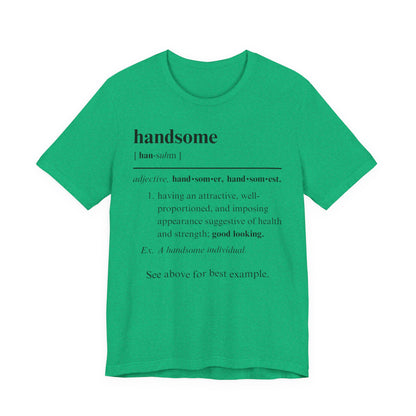 The Definition of Handsome Tee | Funny Self Commentary Graphic T-Shirt