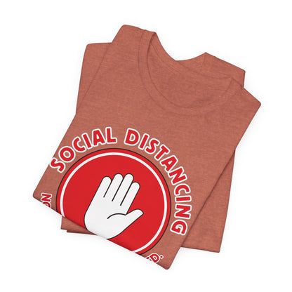Social Distancing - Not Needed. Still Preferred. Tee - Fun Graphic T-Shirt