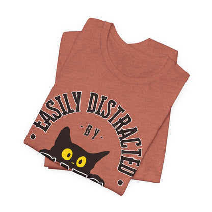 Easily Distracted by Cats Tee | Funny Animal Graphic T-Shirt
