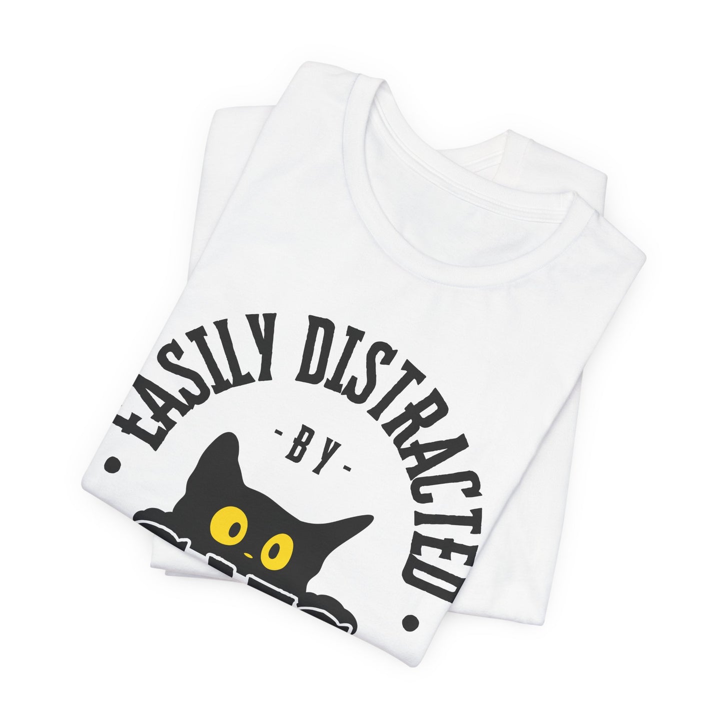 Easily Distracted by Cats Tee | Funny Animal Graphic T-Shirt
