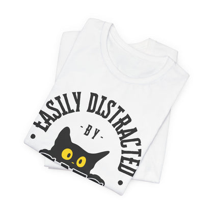 Easily Distracted by Cats Tee | Funny Animal Graphic T-Shirt