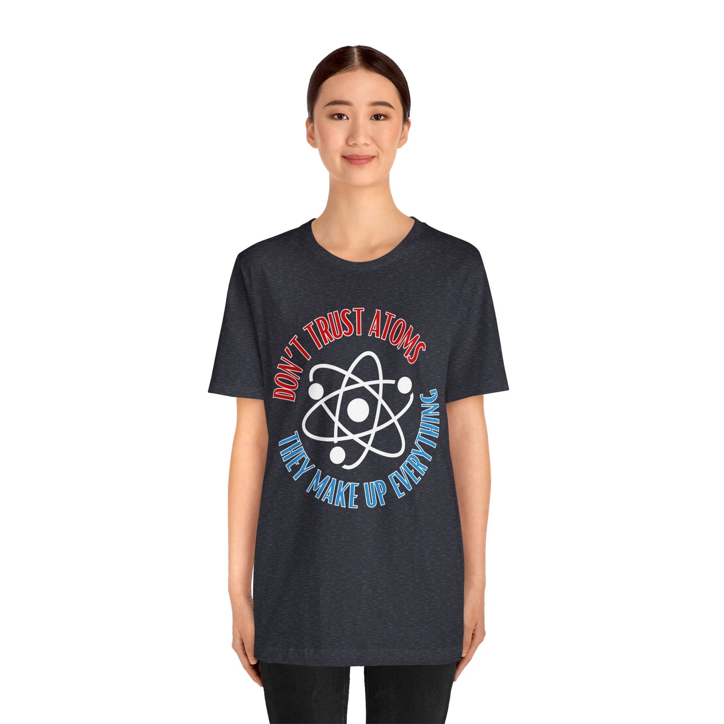 Don't Trust Atoms Tee