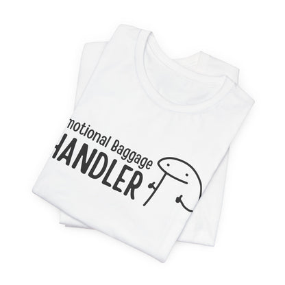 Emotional Baggage Handler Tee | Humorous Support Tee