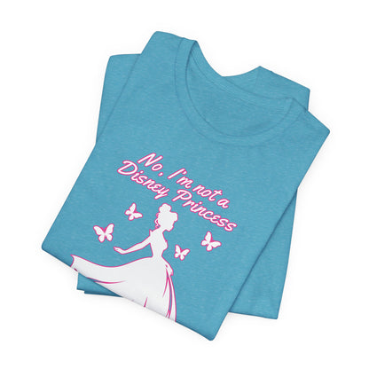 No, I'm not a Disney Princess | Royal Self-Awareness Graphic T-Shirt
