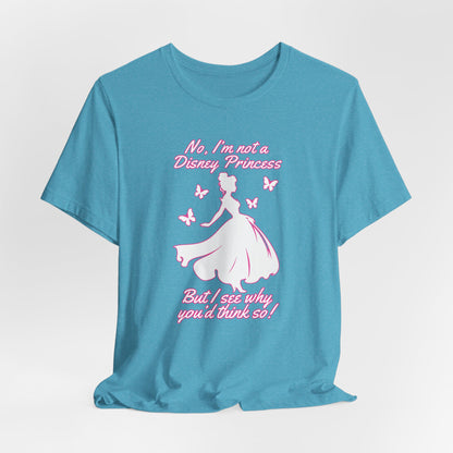 No, I'm not a Disney Princess | Royal Self-Awareness Graphic T-Shirt
