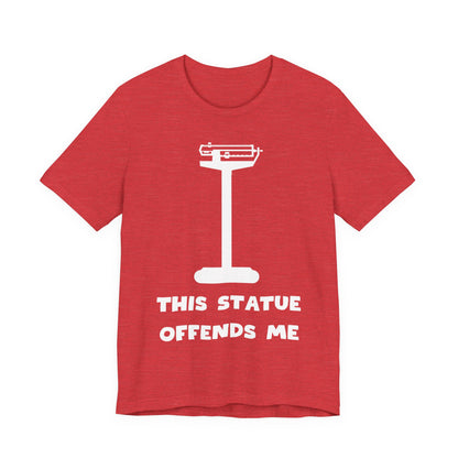 This Statue Offends Me Tee | Funny Commentary Graphic T-Shirt