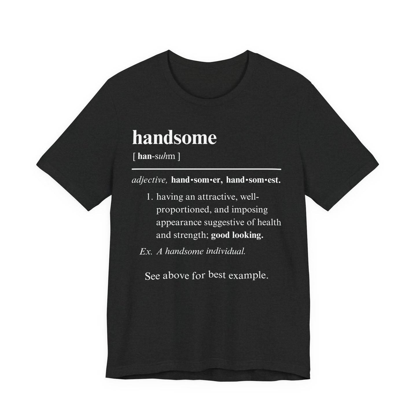 The Definition of Handsome Tee | Funny Self Commentary Graphic T-Shirt