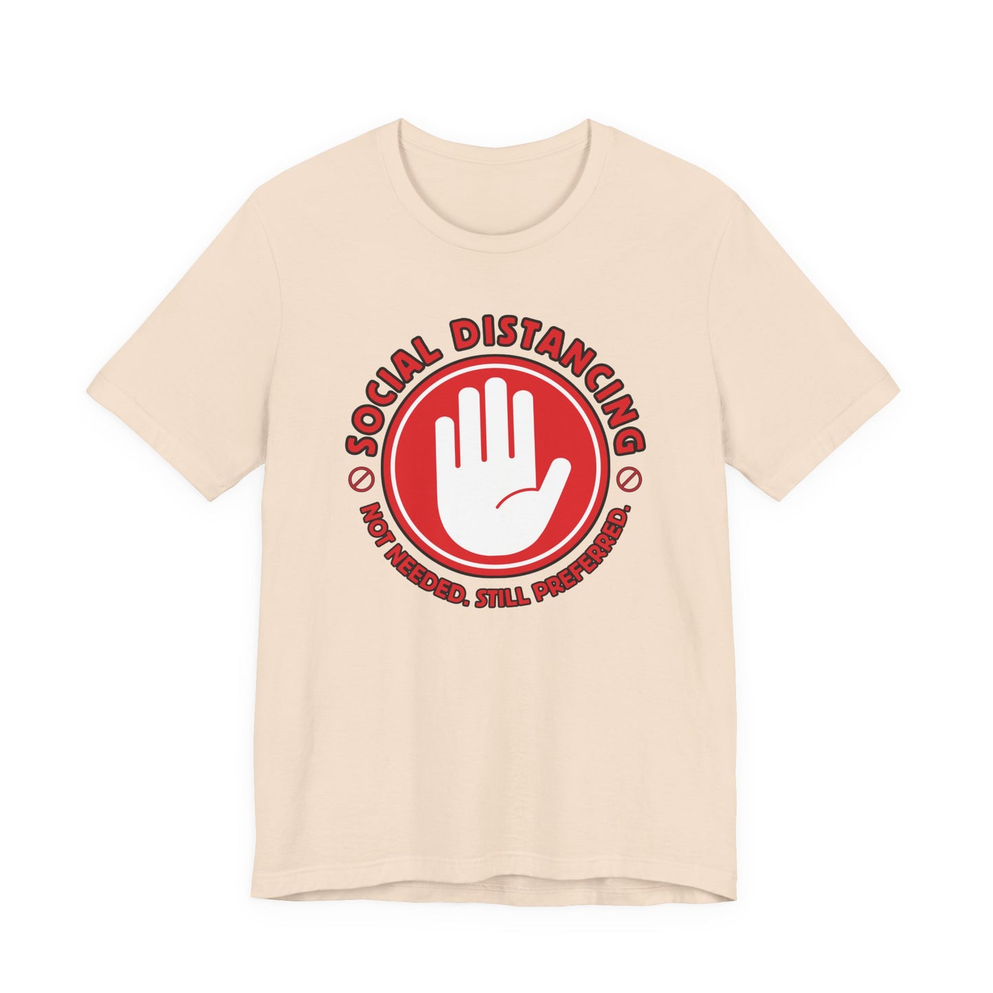 Social Distancing - Not Needed. Still Preferred. Tee - Fun Graphic T-Shirt