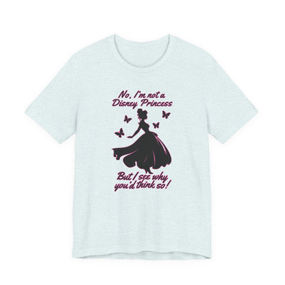 No, I'm not a Disney Princess | Royal Self-Awareness Graphic T-Shirt