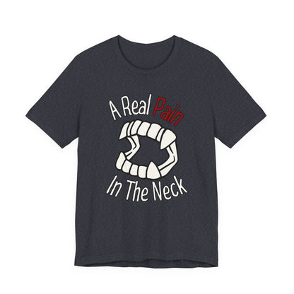 "A Real Pain in the Neck" Tee | Witty Halloween Vampire Teeth Graphic T-Shirt