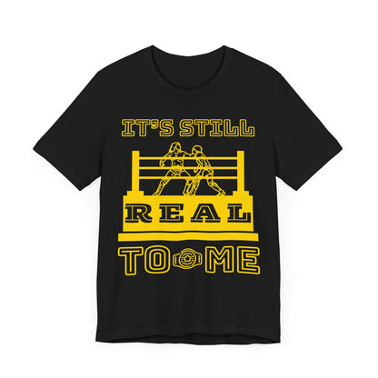 It's Still Real to Me Tee