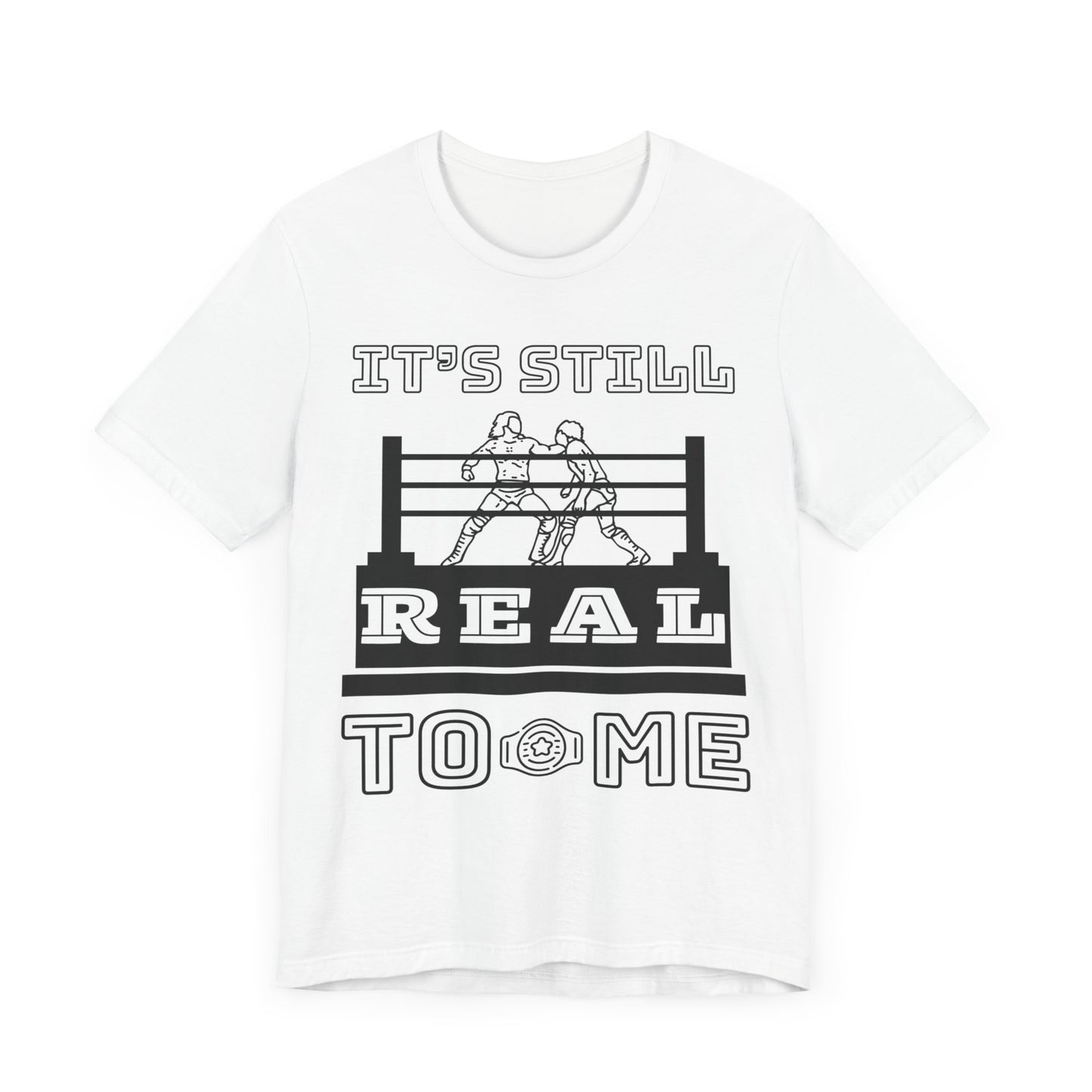 It's Still Real to Me Tee