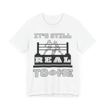 It's Still Real to Me Tee