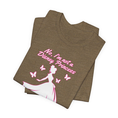 No, I'm not a Disney Princess | Royal Self-Awareness Graphic T-Shirt