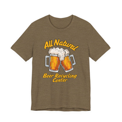 All Natural Beer Recycling Center Tee | Funny Beer Graphic T-Shirt
