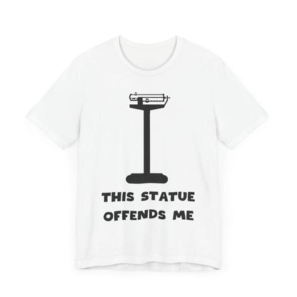 This Statue Offends Me Tee