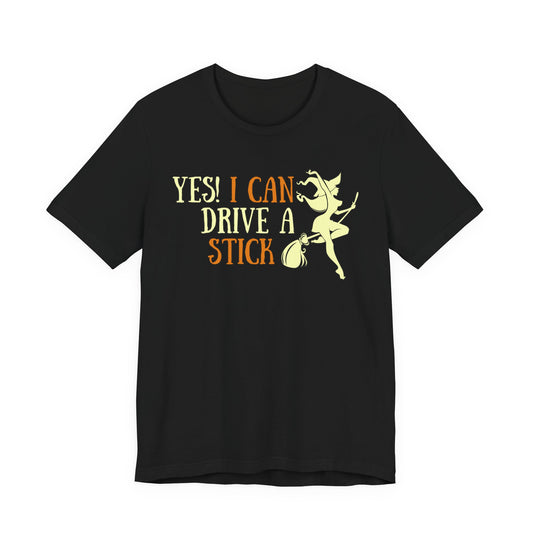 "Yes! I Can Drive a Stick" Tee | Hilarious Halloween Themed Graphic T-Shirt