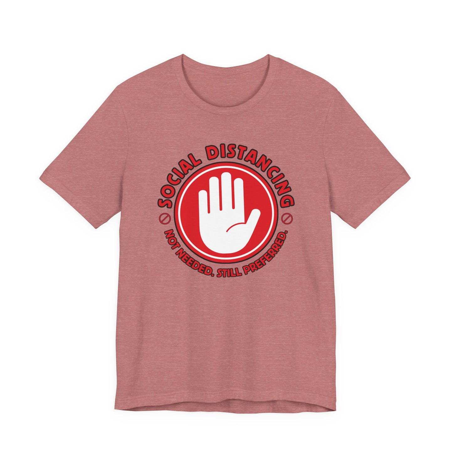 Social Distancing - Not Needed. Still Preferred. Tee - Fun Graphic T-Shirt