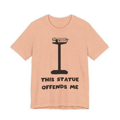 This Statue Offends Me Tee | Funny Commentary Graphic T-Shirt