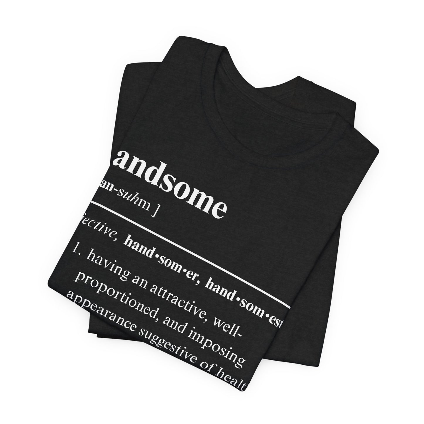 The Definition of Handsome Tee | Funny Self Commentary Graphic T-Shirt