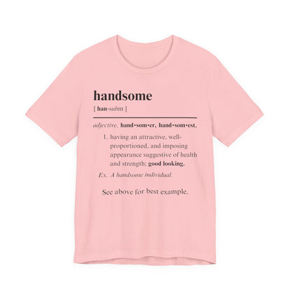 The Definition of Handsome Tee | Funny Self Commentary Graphic T-Shirt