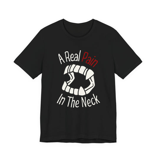 "A Real Pain in the Neck" Tee | Witty Halloween Vampire Teeth Graphic T-Shirt