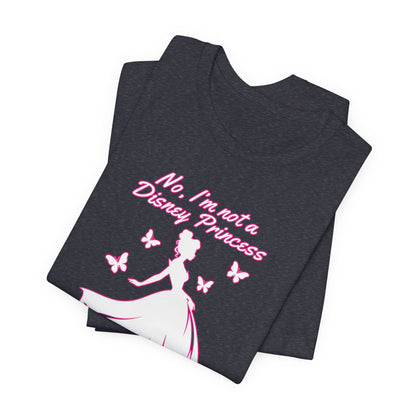 No, I'm not a Disney Princess | Royal Self-Awareness Graphic T-Shirt