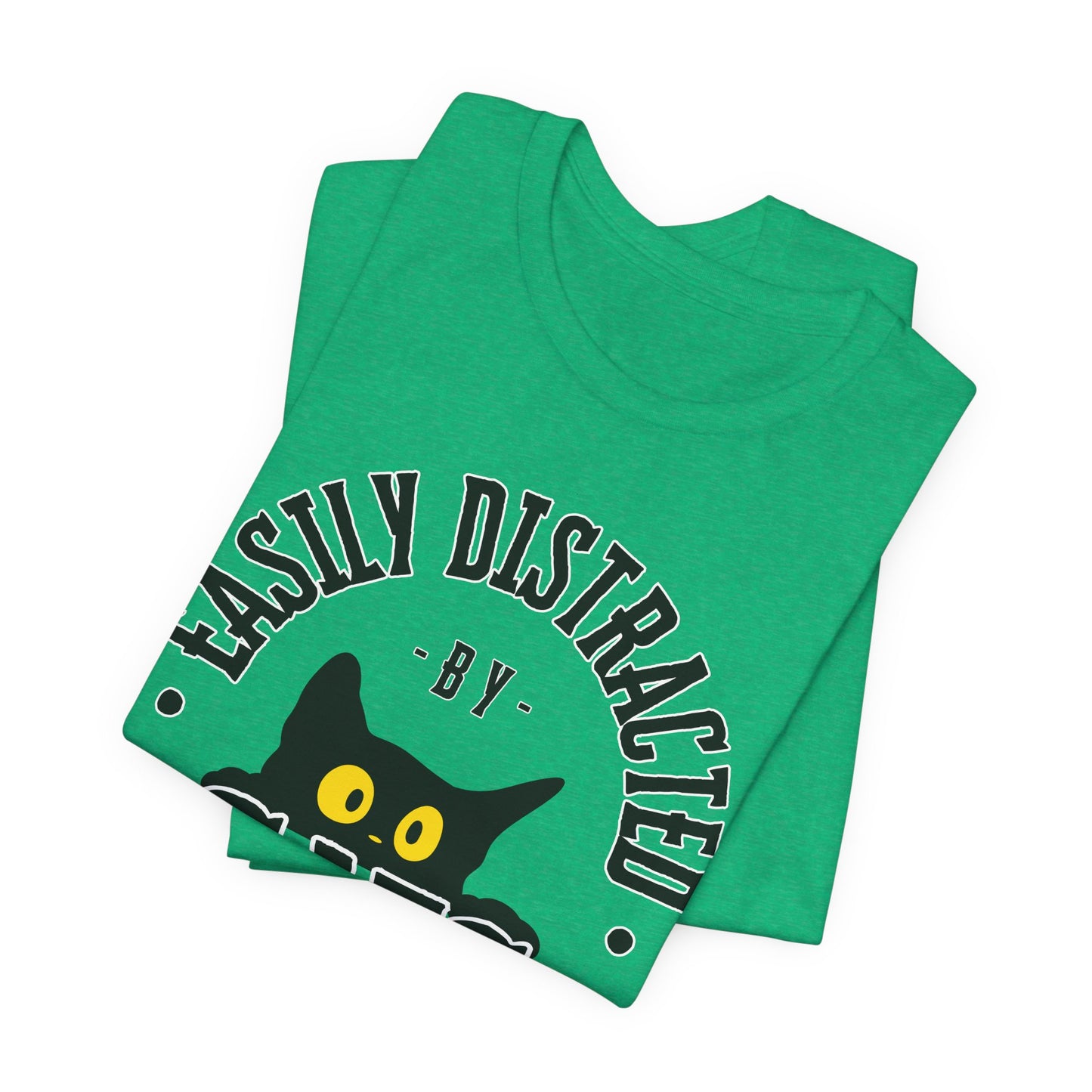 Easily Distracted by Cats Tee | Funny Animal Graphic T-Shirt
