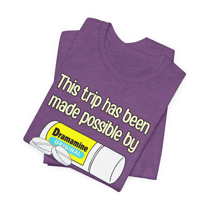 This Trip Has Been Made Possible Tee | Funny Motion Sickness Graphic T-Shirt