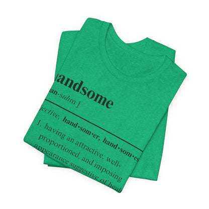 The Definition of Handsome Tee | Funny Self Commentary Graphic T-Shirt