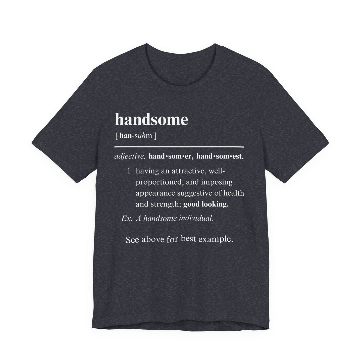 The Definition of Handsome Tee | Funny Self Commentary Graphic T-Shirt