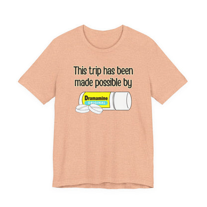 This Trip Has Been Made Possible Tee | Funny Motion Sickness Graphic T-Shirt