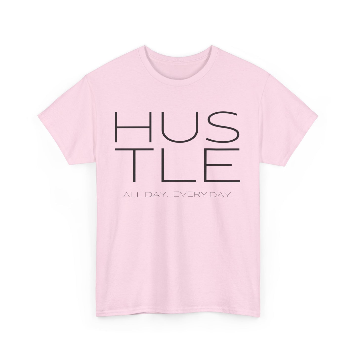 HUSTLE. All Day. Every Day. Tee