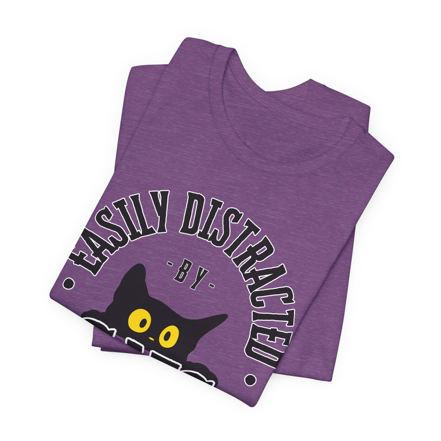 Easily Distracted by Cats Tee | Funny Animal Graphic T-Shirt