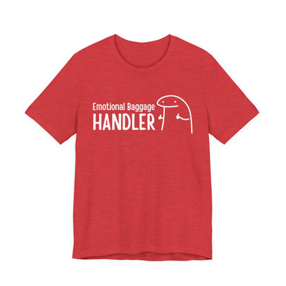 Emotional Baggage Handler Tee | Humorous Support Tee