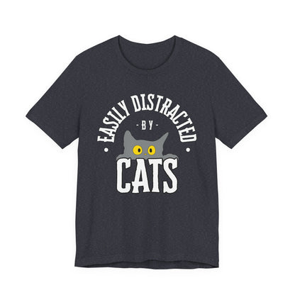Easily Distracted by Cats Tee | Funny Animal Graphic T-Shirt