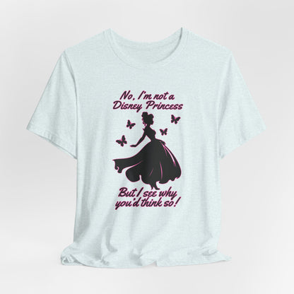 No, I'm not a Disney Princess | Royal Self-Awareness Graphic T-Shirt