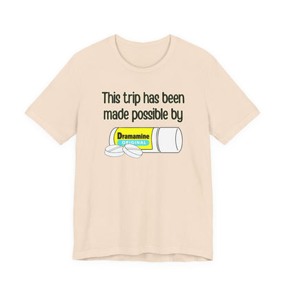 This Trip Has Been Made Possible Tee | Funny Motion Sickness Graphic T-Shirt