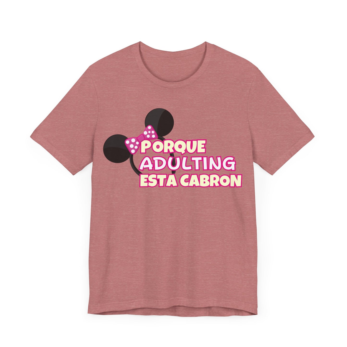 Porque Adulting Esta Cabron Tee