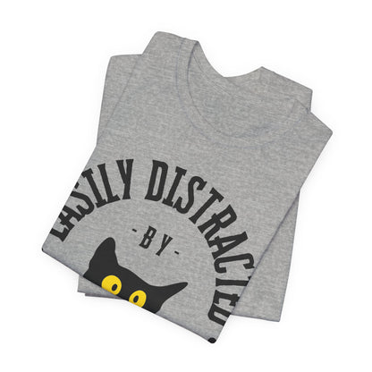 Easily Distracted by Cats Tee | Funny Animal Graphic T-Shirt