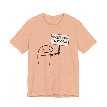 I Don't Talk To People Tee | Funny Introvert Graphic T-Shirt
