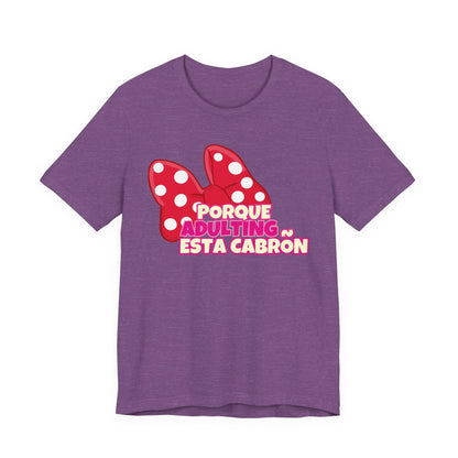 Porque Adulting Esta Cabron Tee | Humorous Adulting Graphic T-Shirt