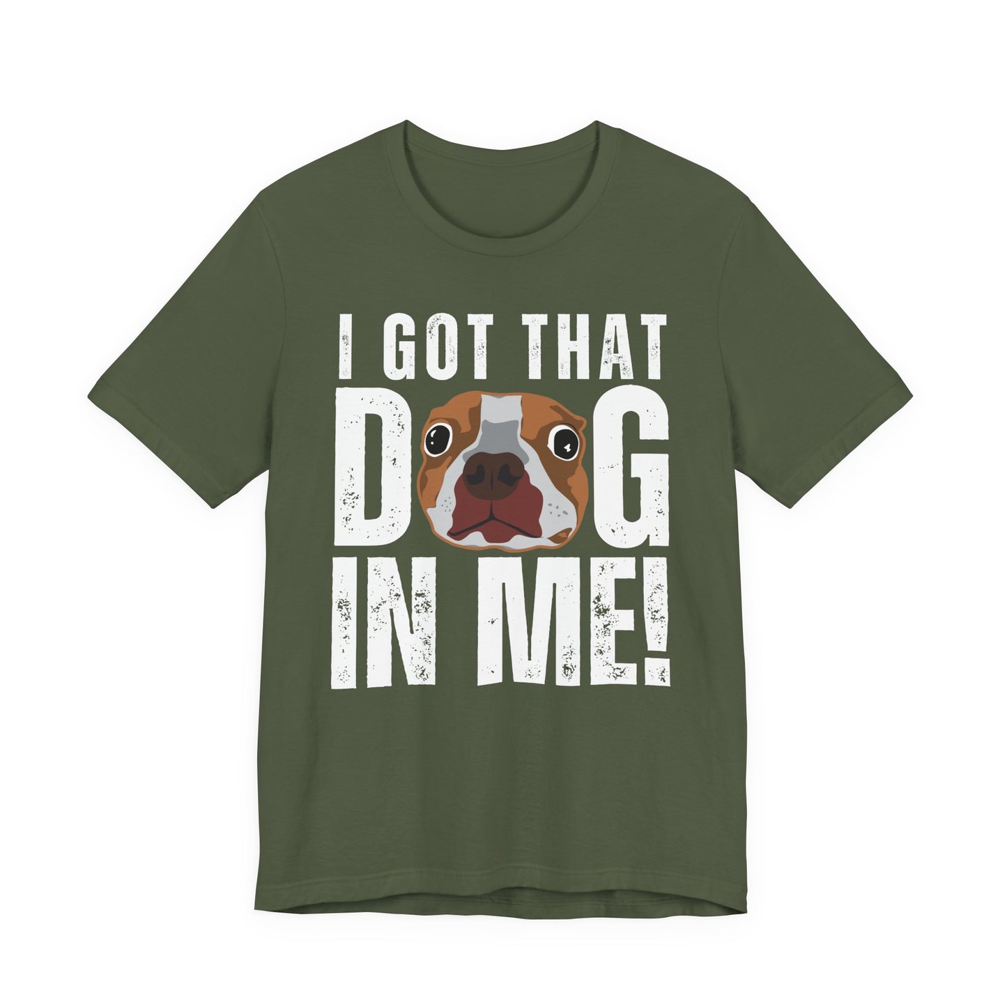 I Got That Dog In Me! Tee | Funny Dog Lover T-Shirt