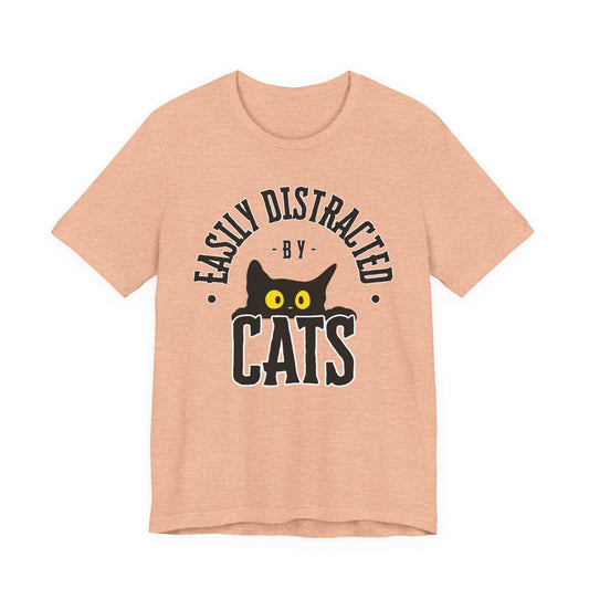 Easily Distracted by Cats Tee | Funny Animal Graphic T-Shirt