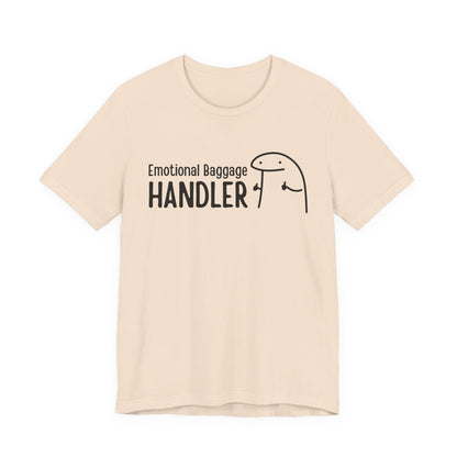 Emotional Baggage Handler Tee | Humorous Support Tee