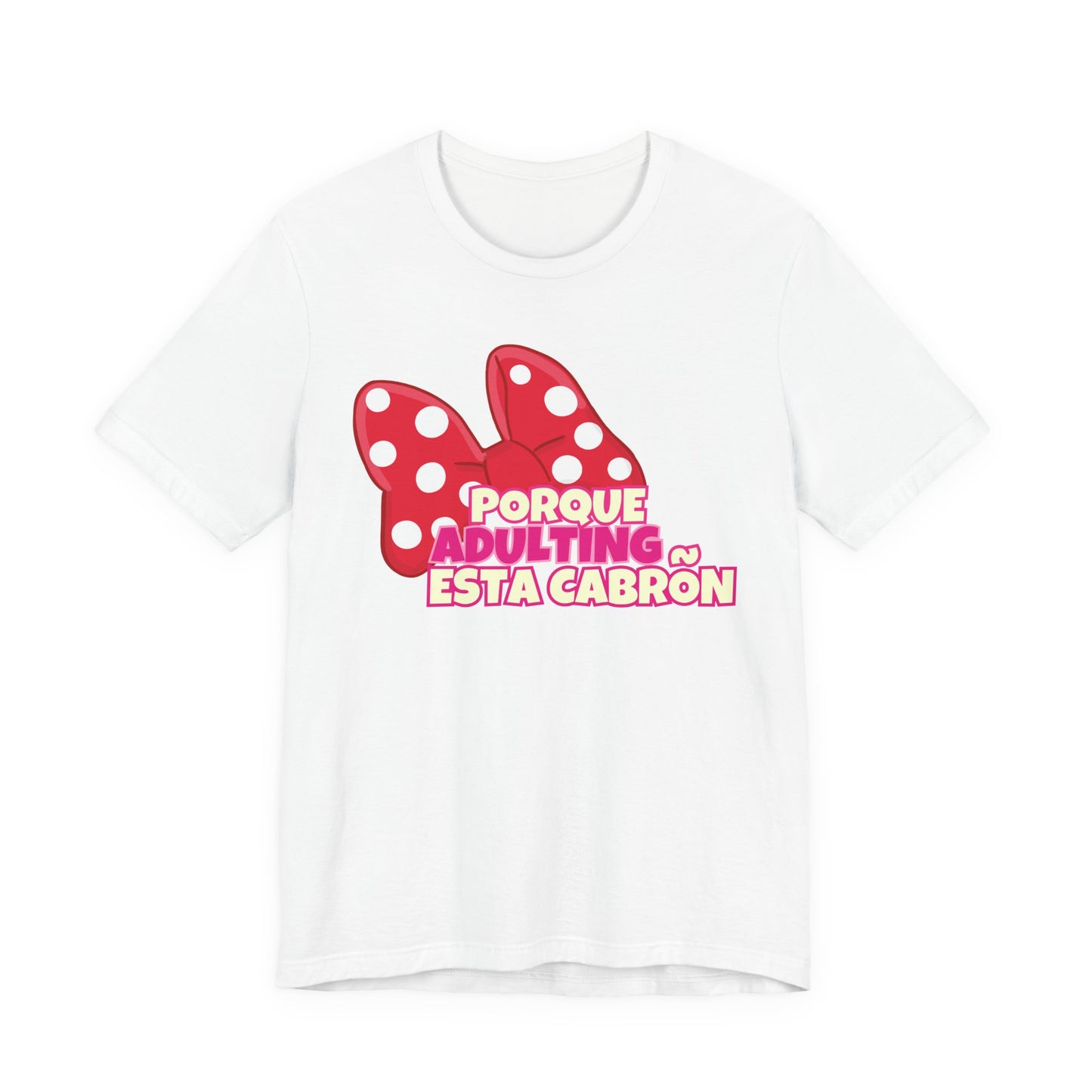 Porque Adulting Esta Cabron Tee | Humorous Adulting Graphic T-Shirt