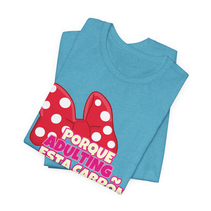 Porque Adulting Esta Cabron Tee | Humorous Adulting Graphic T-Shirt